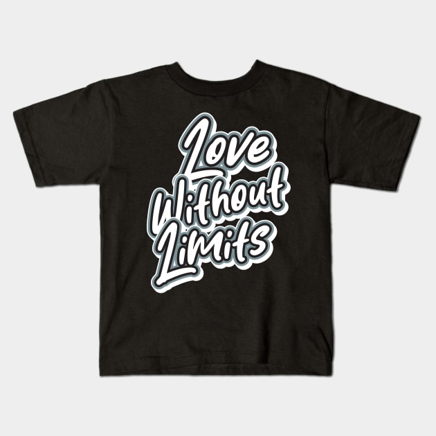 Love Without Limits Kids T-Shirt by T-Shirt Attires